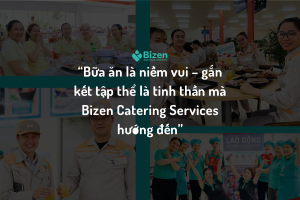 Bữa ăn là niềm vui – gắn kết tập thể là tinh thần mà Bizen Catering Services hướng đến